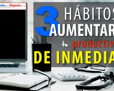 3 hábitos para ser más productivo de inmediato, el #3 te impactará